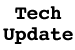 Tech Update